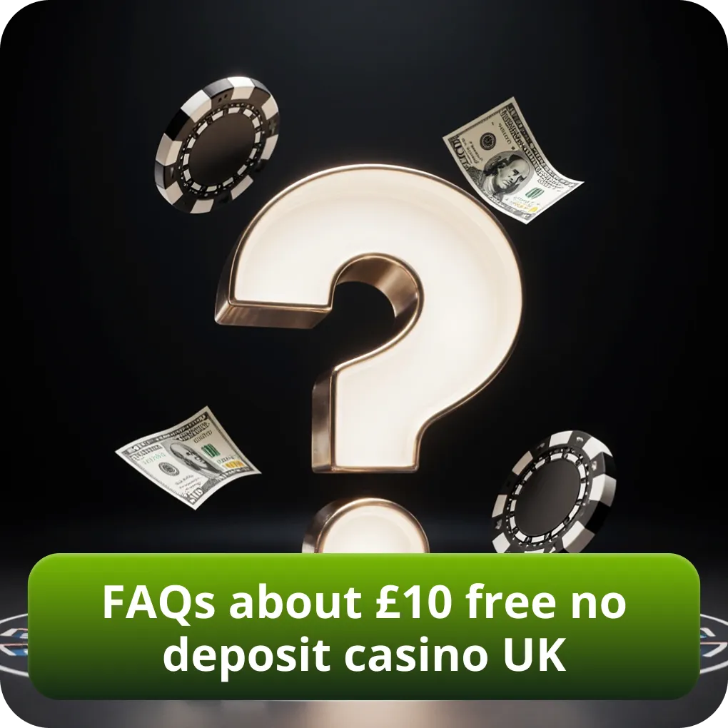 FAQs about £10 free no deposit casino UK