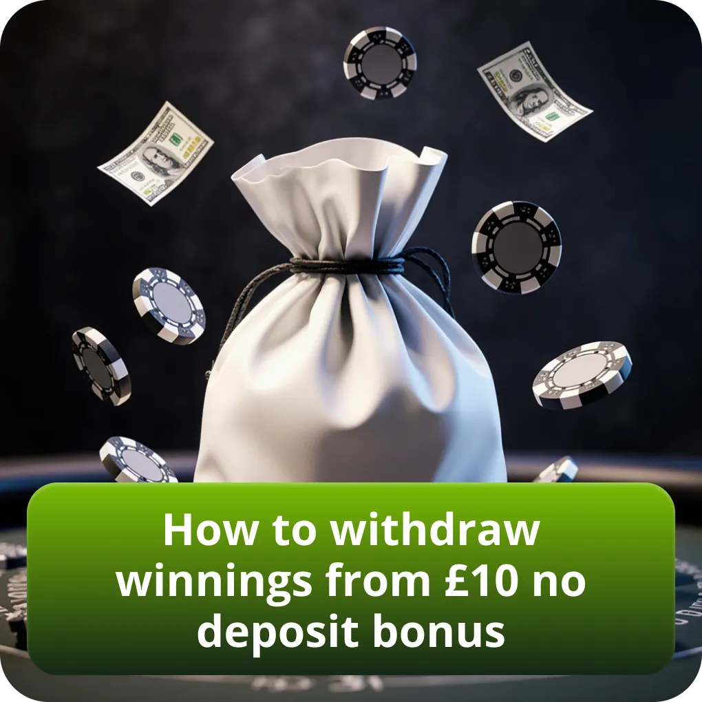 How to withdraw winnings from £10 no deposit bonus