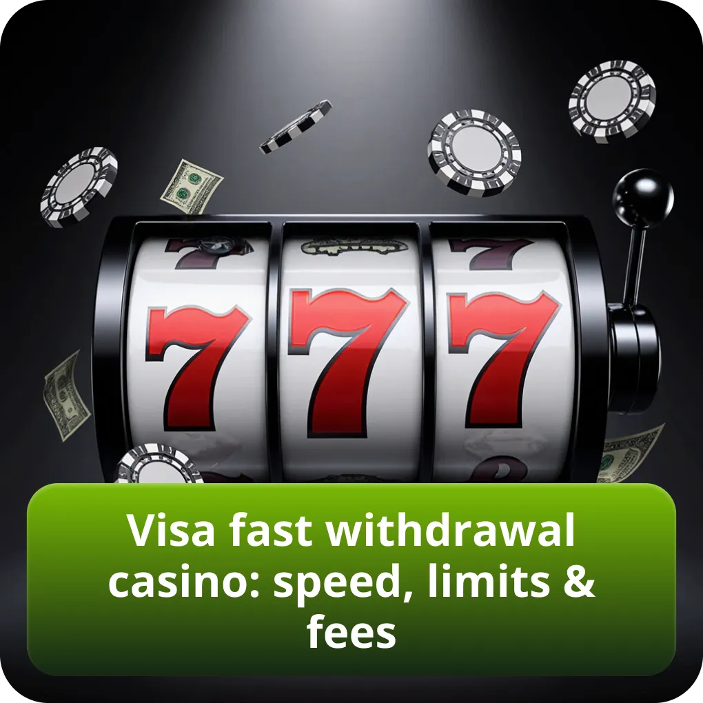 Visa fast withdrawal casino: speed, limits & fees